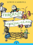 Through the Looking-Glass by Lewis Carroll (Puffin Classics)