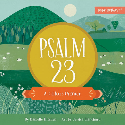 Psalm 23: A Colors Primer (Baby Believer) by Danielle Hitchen