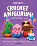 The Woobles Crochet Amigurumi for Every Occasion: 21 Easy Projects to Celebrate Life's Happy Moments