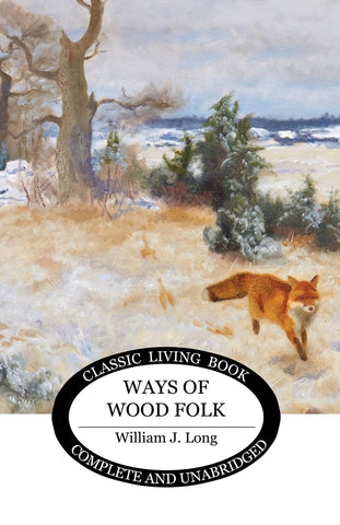 Ways of Wood Folk by William J. Long