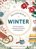 The Little Book of Winter: A Cozy Guide to a Season of Comfort and Happiness by Brittany Viklund