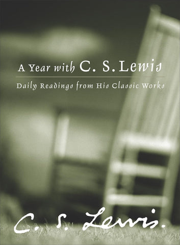 A Year with C.S. Lewis: Daily Readings from His Classic Works by C. S. Lewis