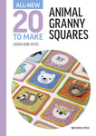 All-New 20 to Make: Animal Granny Squares by Sarah-Jane Hicks