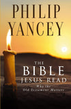 The Bible Jesus Read by Philip Yancey