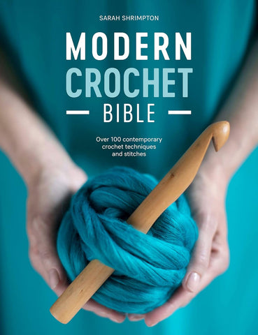 Modern Crochet Bible: Over 100 Contemporary Crochet Techniques and Stitches by Sarah Shrimpton