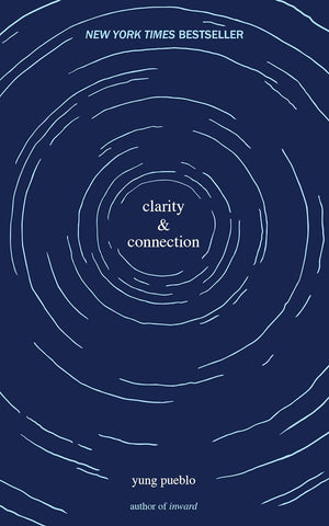 Clarity & Connection (The Inward Trilogy) by Yung Pueblo