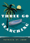 Three Go Searching by Patricia St John