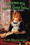 Christmas with Anne of Green Gables and Other Stories by L M Montgomery