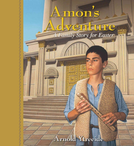 Amon's Adventure: A Family Story for Easter by Arnold Ytreeide