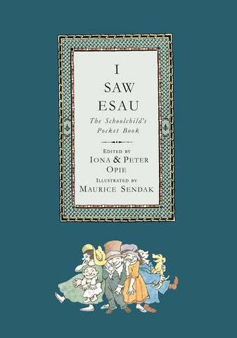 I Saw Esau: The Schoolchild's Pocket Book by Iona Opie & Peter Opie