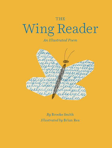 The Wing Reader: An Illustrated Poem by Brooke Smith, Brian Rea