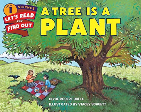 A Tree Is a Plant (Let's-Read-And-Find-Out Science 1) by Clyde Robert Bulla