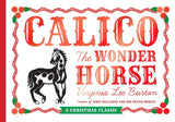 Calico the Wonder Horse: Christmas Gift Edition: A Christmas Holiday Book for Kids by Virginia Lee Burton