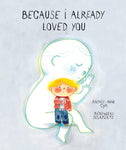 Because I Already Loved You by Andree-Anne Cyr