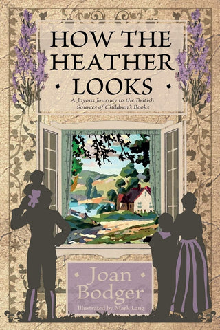 How the Heather Looks: A Joyous Journey to the British Sources of Children's Books by Joan Bodger