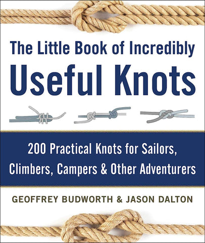 The Little Book of Incredibly Useful Knots by Geoffrey Budworth & Jason Dalton