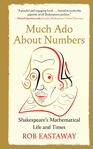 Much ADO about Numbers: Shakespeare's Mathematical Life and Times by Rob Eastaway