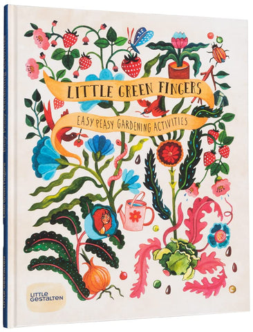 Little Green Fingers: Easy Peasy Gardening Activities by Claire Philip