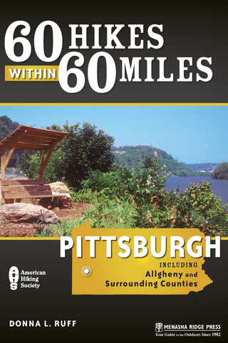 60 Hikes Within 60 Miles: Pittsburgh: Including Allgheny and Surrounding Counties