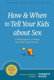 How and When to Tell Your Kids about Sex: A Lifelong Approach to Shaping Your Child's Sexual Character (God's Design for Sex) by Stan Jones & Brenna Jones