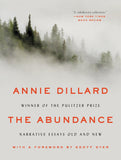 The Abundance: Narrative Essays Old and New by Annie Dillard