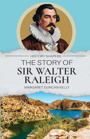 The Story of Sir Walter Raleigh (History Shapers) by Margaret Duncan Kelly