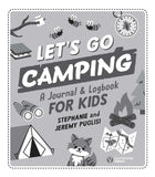 Let's Go Camping: A Journal and Logbook for Kids (Where Should We Camp Next?) by Stephanie and Jeremy Puglisi