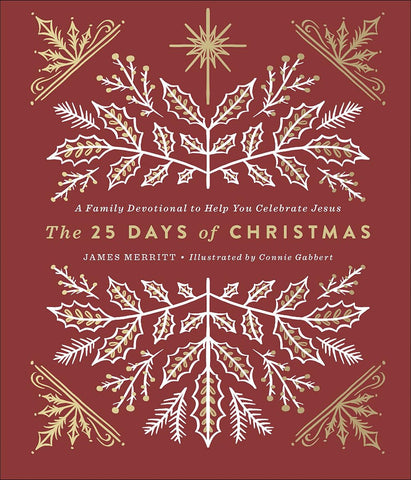 The 25 Days of Christmas: A Family Devotional to Help You Celebrate Jesus by James Merritt