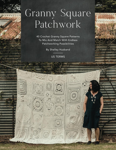 Granny Square Patchwork US Terms Edition: 40 Crochet Granny Square Patterns to Mix and Match with Endless Patchworking Possibilities by Shelley Husband