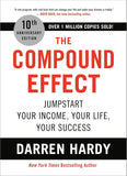 The Compound Effect (10th Anniversary Edition): Jumpstart Your Income, Your Life, Your Success (Special) by Darren Hardy
