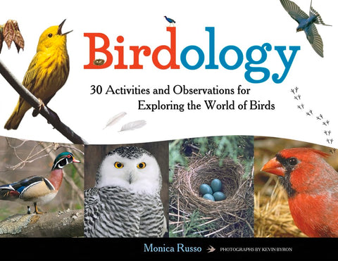 Birdology: 30 Activities and Observations for Exploring the World of Birds Vol 3 (Young Naturalists)