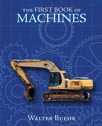 The First Book of Machines by Walter Buehr