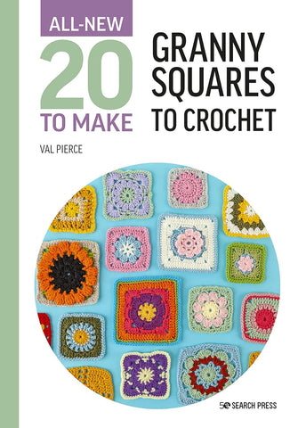 All-New Twenty to Make: Granny Squares to Crochet (All New 20 to Make) by Val Pierce