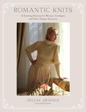 Romantic Knits: 16 Knitting Patterns for Blouses, Cardigans and Other Elegant Knitwear by Helene Arnesen