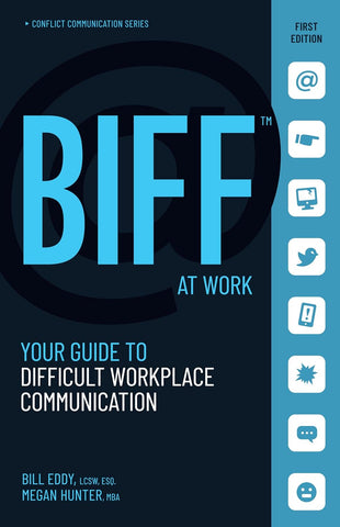 Biff at Work: Your Guide to Difficult Workplace Communication (Biff Conflict Communication #2)