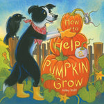 How to Help a Pumpkin Grow by Ashley Wolff