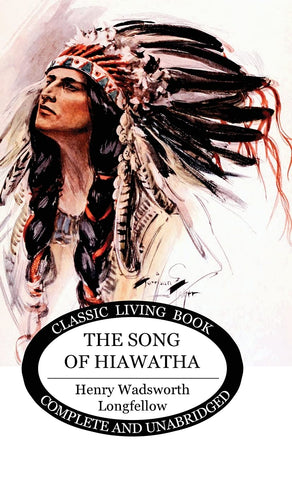 The Song of Hiawatha by Henry Wadsworth Longfellow