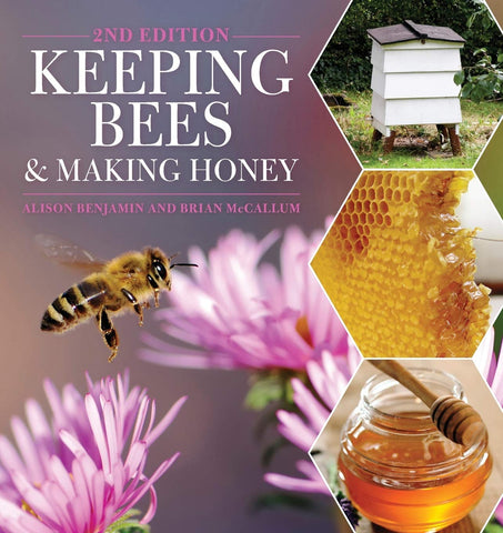 Keeping Bees & Making Honey (2nd ed.) by Alison Benjamin and Brian McCallum
