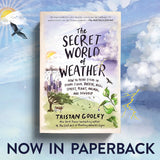 The Secret World of Weather: How to Read Signs in Every Cloud, Breeze, Hill, Street, Plant, Animal, and Dewdrop (Natural Navigation) by Tristan Gooley