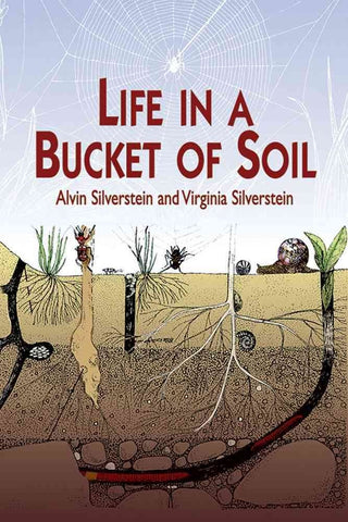 Life in a Bucket of Soil (Dover Science for Kids) by Alvin and Virginia Silverstein