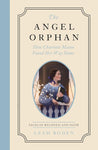 The Angel Orphan: Charlotte Mason Finds Her Way Home - Tales of Boldness and Faith - Book 1 by Leah Boden