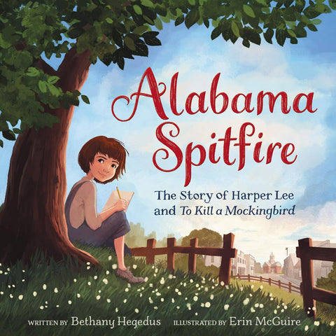 Alabama Spitfire: The Story of Harper Lee and to Kill a Mockingbird by Bethany Hegedus