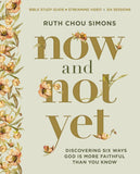 Now and Not Yet Bible Study Guide Plus Streaming Video: Discovering Six Ways God Is More Faithful Than You Know by Ruth Chou Simons