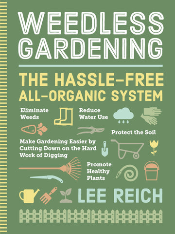 Weedless Gardening: The Hassle-Free All-Organic System by Lee Reich