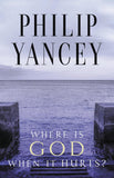 Where Is God When It Hurts?: Your Pain Is Real . . . When Will It End? (Anniversary) by Philip Yancey