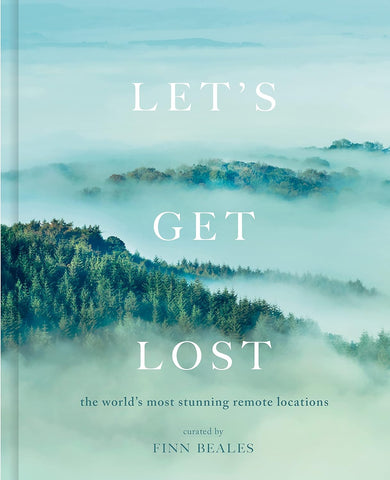 Let's Get Lost: The World's Most Stunning Remote Locations, Curated by Finn Beales