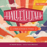 Hallelujah: A Biblical Hebrew Primer (Baby Believer) by Danielle Hitchen