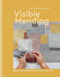 Visible Mending: A Modern Guide to Darning, Stitching and Patching the Clothes You Love