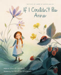 If I Couldn't Be Anne by Kallie George, Genevieve Godbout