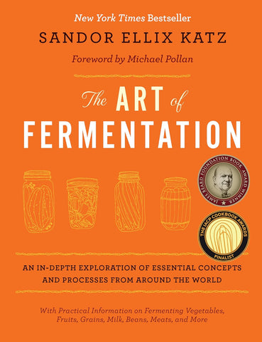 The Art of Fermentation: New York Times Bestseller by Sandor Ellix Katz